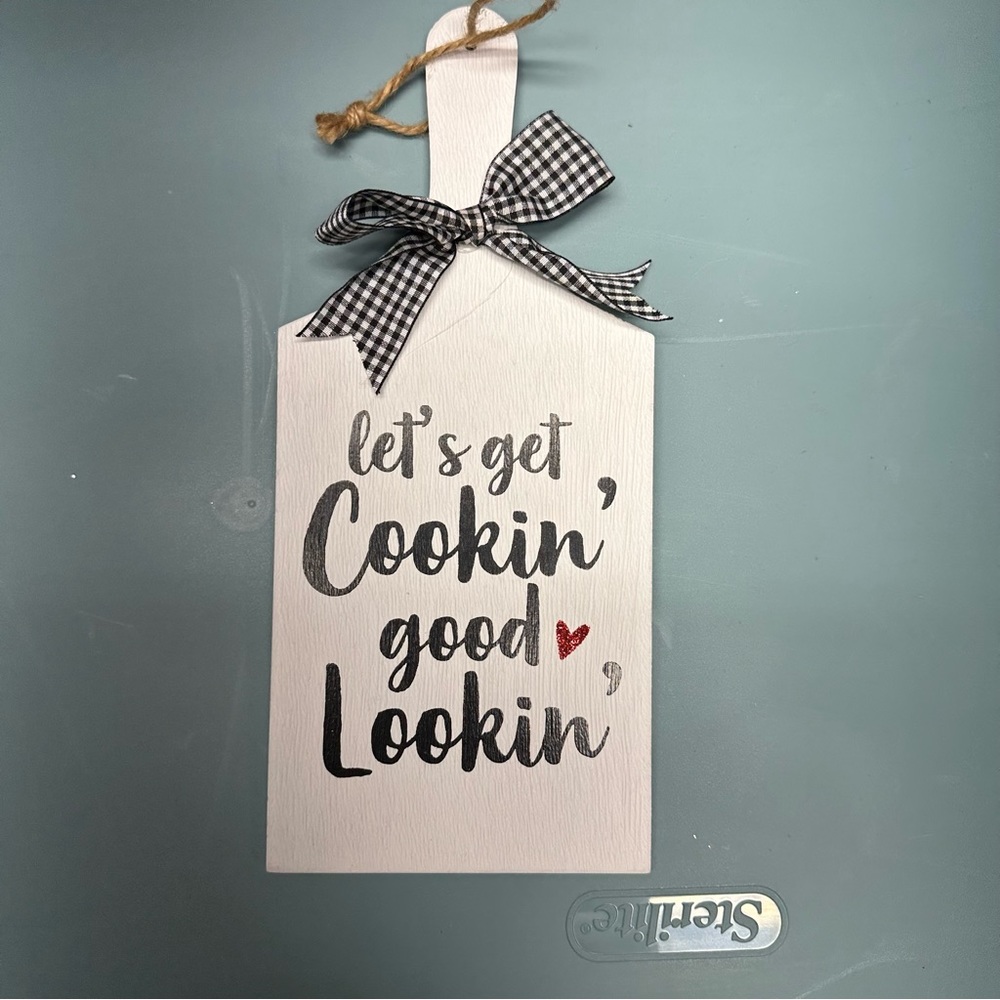 Let’s Get Cookin, Good Lookin Kitchen Sign!